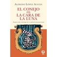 thumbnail image 1 of EL CONEJO EN LA CARA DE LA LUNA. ENSAYOS SOBRE MITOLOGIA DE LA TRADICION MESOAMERICANA EDICIONES ERA ALFREDO LOPEZ AUSTIN, 1 of 2