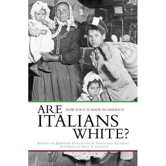 Are Italians White?: How Race is Made in America, (Hardcover)