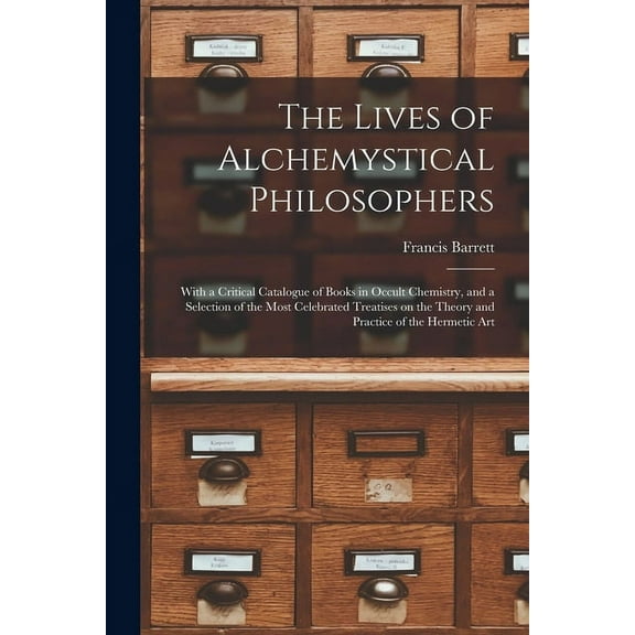 The Lives of Alchemystical Philosophers (Paperback)