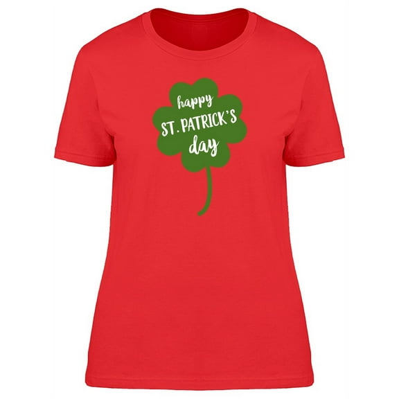 Happy St. Patricks Day Shamrock T-Shirt Women -Image by Shutterstock, Female Medium