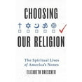thumbnail image 2 of Choosing Our Religion: The Spiritual Lives of America's Nones, (Hardcover), 2 of 2