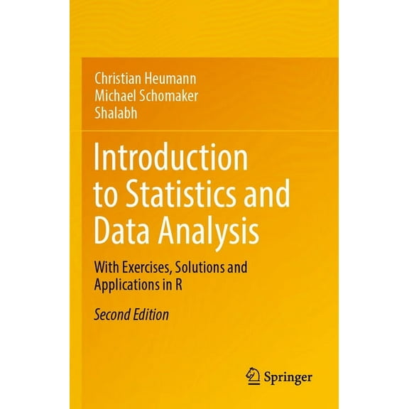 Introduction to Statistics and Data Analysis: With Exercises, Solutions and Applications in R, (Paperback)