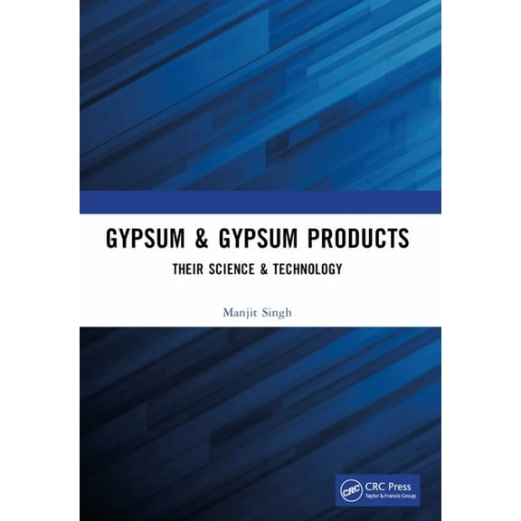 Gypsum & Gypsum Products: Their Science & Technology, (Paperback)