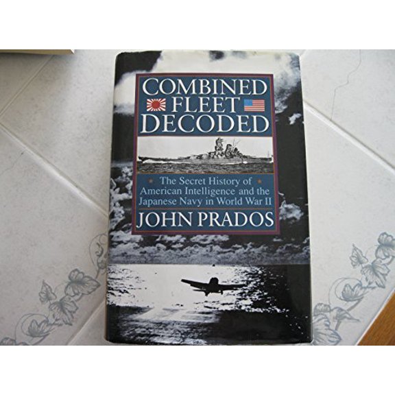 Pre-Owned Combined Fleet Decoded: The Secret History of American Intelligence and the Japanese Navy in World War II (Hardcover) 0679437010 9780679437017