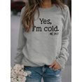 thumbnail image 2 of Lollipie Womens Yes I'm Cold Me 24:7 Printed Funny Sweatshirt Long Sleeve Crewneck Letters Casual Loose Pullover Top, 2 of 4
