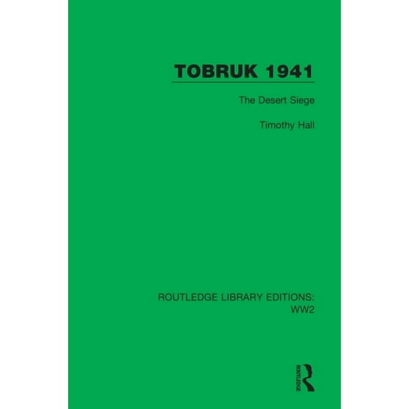 Routledge Library Editions: Ww2 Tobruk 1941: The Desert Siege, Book 34, (Hardcover)