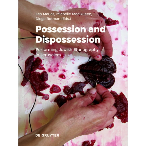 Possession and Dispossession: Performing Jewish Ethnography in Jerusalem, (Paperback)