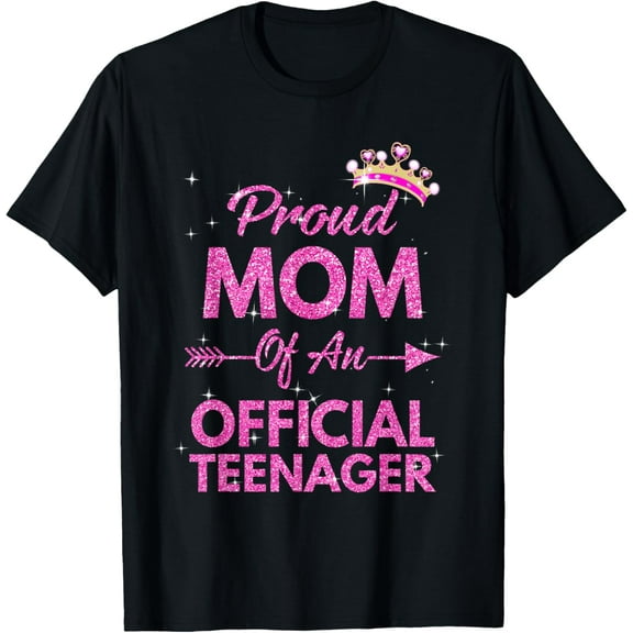 Proud Mom Official Teenager 13th Birthday 13 Year Old Girls T-ShirtMen and women, Black T-shirt, size: Extra large