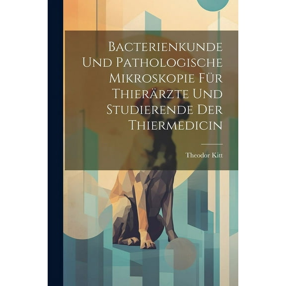 Bacterienkunde Und Pathologische Mikroskopie Für Thierärzte Und Studierende Der Thiermedicin (Paperback)