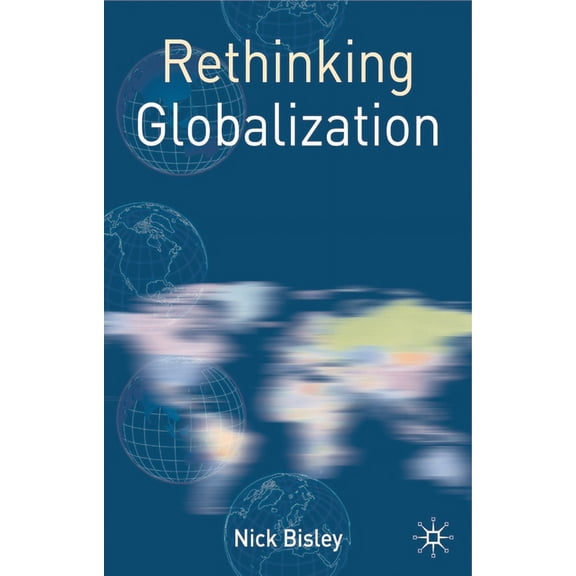 Rethinking World Politics Rethinking Globalization, Book 12, (Hardcover)
