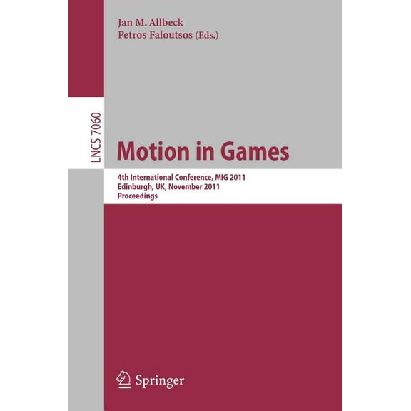 Motion in Games: 4th International Conference, MIG 2011, Edinburgh, United Kingdom, November 13-15, 2011, Proceedings, (Paperback)