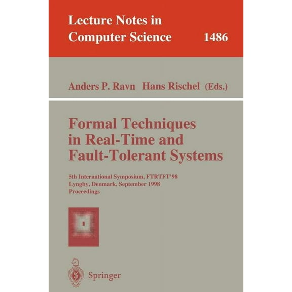 Lecture Notes in Computer Science Formal Techniques in Real-Time and Fault-Tolerant Systems: 5th International Symposium, Ftrtft'98, Lyngby, Denmark, Sept, Book 1486, (Paperback)