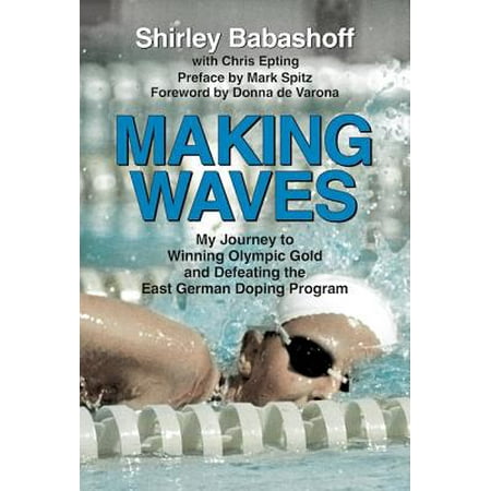 Making Waves : My Journey to Winning Olympic Gold and Defeating the East German Doping (Best Music Making Program For Pc)
