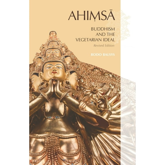 AHIMSA, Buddhism and the Vegetarian Ideal: Revised Edition, (Paperback)