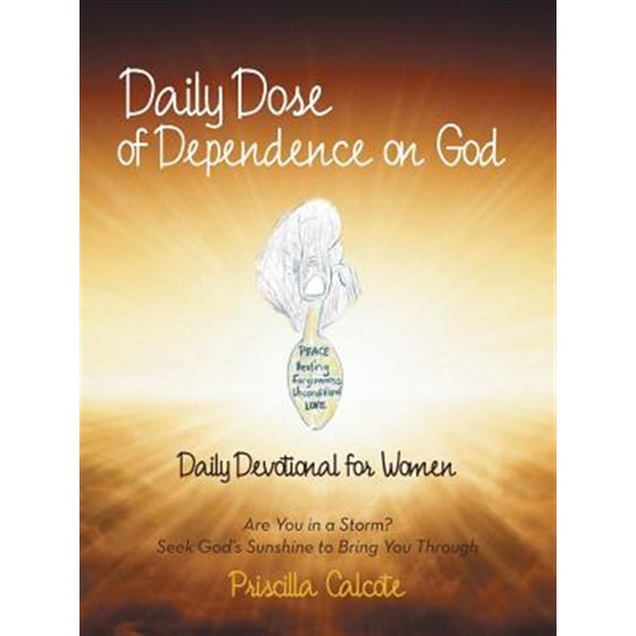 Pre-Owned Daily Dose of Dependence on God : Daily Devotional for Women: Are You in a Storm? Seek God?s Sunshine to Bring You Through