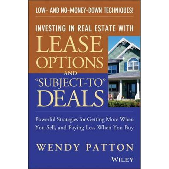 Pre-Owned Investing in Real Estate With Lease Options and Subject-To Deals : Powerful Strategies for Getting More When You Sell, and Paying Less When You Buy (Paperback) 047171836X 9780471718369