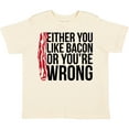 thumbnail image 3 of Inktastic Either You Like Bacon or You're Wrong Boys or Girls Toddler T-Shirt, 3 of 5