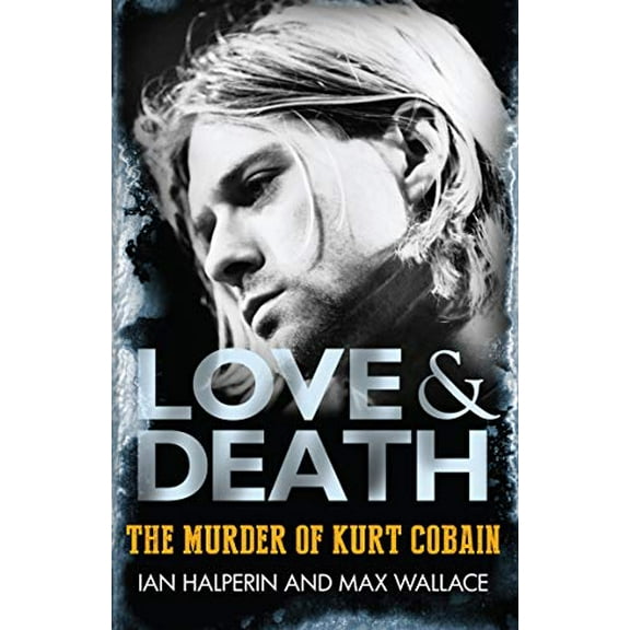 Pre-Owned Love & Death: The Murder of Kurt Cobain Paperback