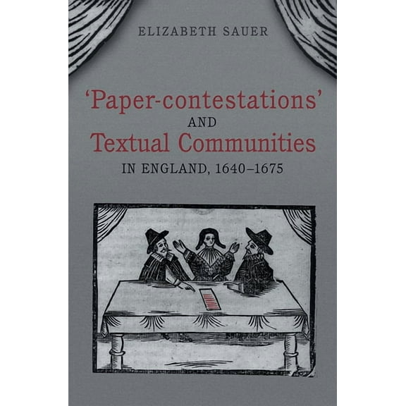Studies in Book and Print Culture: 'Paper-Contestations' and Textual Communities in England, 1640-1675 (Hardcover)
