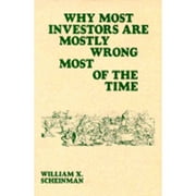 Why Most Investors Are Mostly Wrong Most of the Time (Paperback) by William X Scheinman