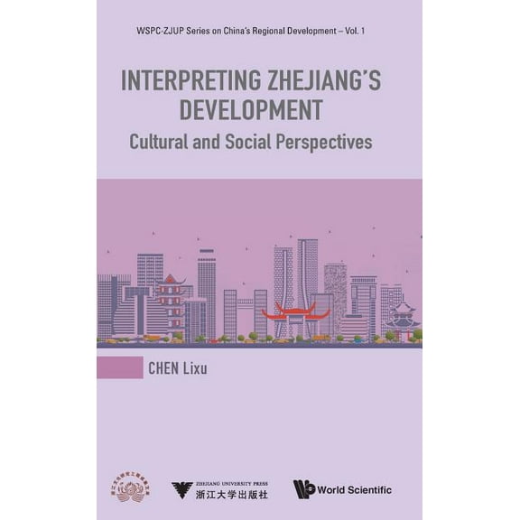 Wspc-Zjup China's Regional Development Interpreting Zhejiang's Development, Book 1, (Hardcover)