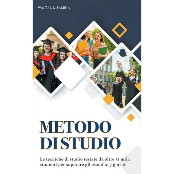 Metodo di Studio: Le Tecniche di Studio Testate da Oltre 32 Mila Studenti per Superare gli Esami in 7 Giorni. Contiene M, (Paperback)