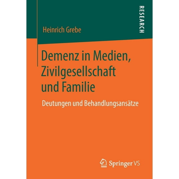 Demenz in Medien, Zivilgesellschaft Und Familie: Deutungen Und BehandlungsansÃ¤tze, (Paperback)