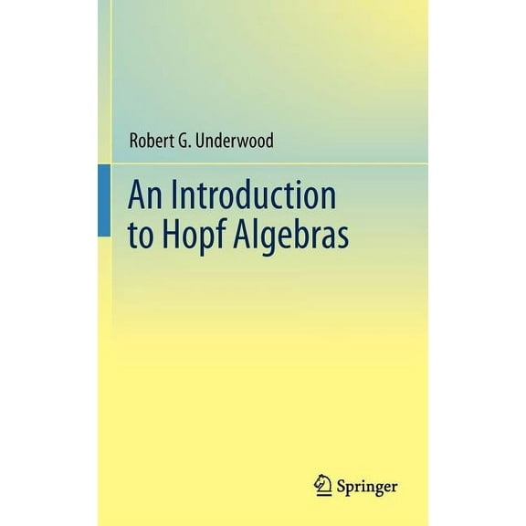 An Introduction to Hopf Algebras, (Hardcover)