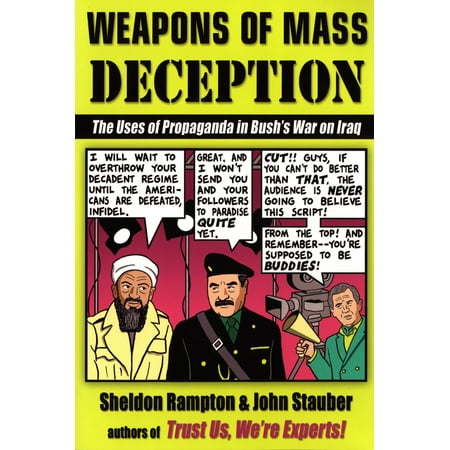 Weapons of Mass Deception : The Uses of Propaganda in Bush's War on