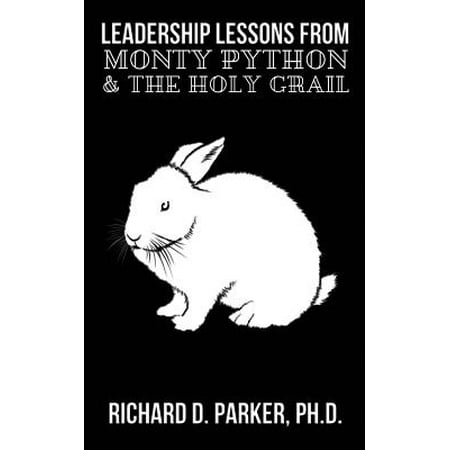 Leadership Lessons from Monty Python and the Holy (Best Lines From Monty Python And The Holy Grail)