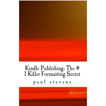 Kindle Publishing: The # 1 Killer Formatting Secret -