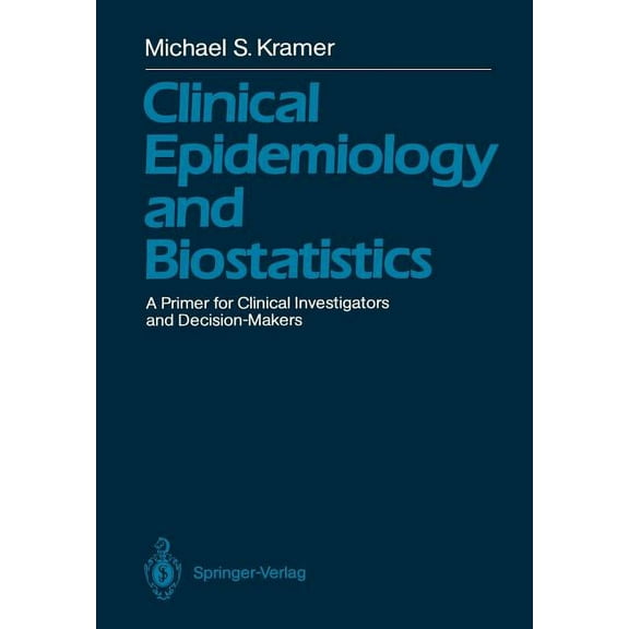 Clinical Epidemiology and Biostatistics: A Primer for Clinical Investigators and Decision-Makers, (Paperback)