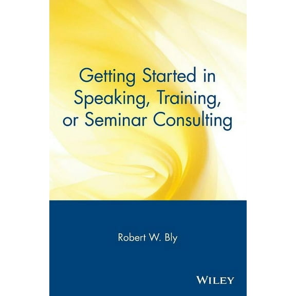 Getting Started In... Getting Started in Speaking, Training, or Seminar Consulting, Book 38, (Paperback)