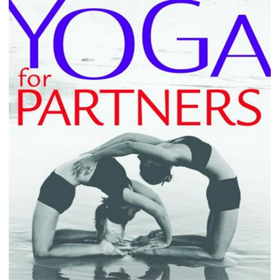 Pre-Owned Yoga for Partners: Over 75 Postures to Do Together (Paperback) 1569753652 9781569753651