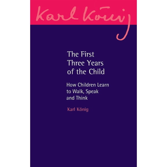 Karl Konig Archive: The First Three Years of the Child (Paperback)