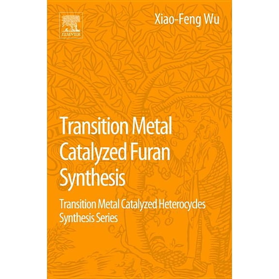 Transition Metal Catalyzed Furans Synthesis: Transition Metal Catalyzed Heterocycle Synthesis Series, (Paperback)