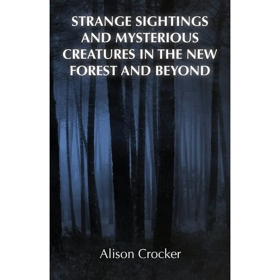 Strange Sightings and Mysterious Creatures in the New Forest and Beyond