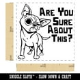 thumbnail image 2 of Are You Sure About this Skeptical Chihuahua Dog Self-Inking Rubber Stamp Ink Stamper - Green Ink - Small 1 Inch, 2 of 7