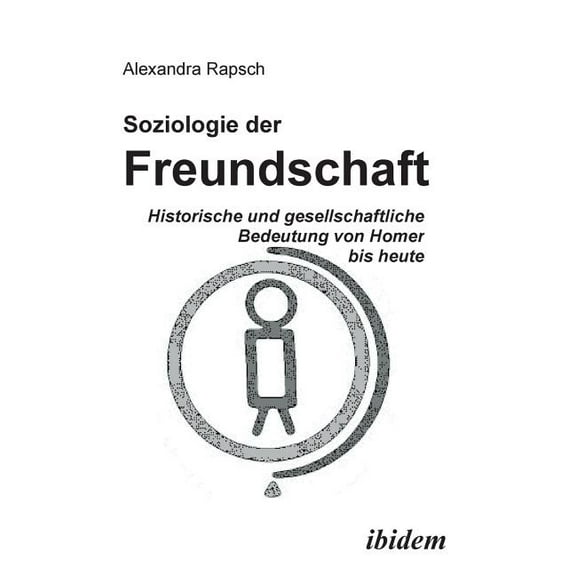 Soziologie der Freundschaft. Historische und gesellschaftliche Bedeutung von Homer bis heute (Paperback)