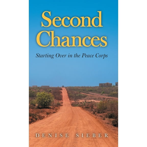 Second Chances: Starting Over in the Peace Corps, (Hardcover)