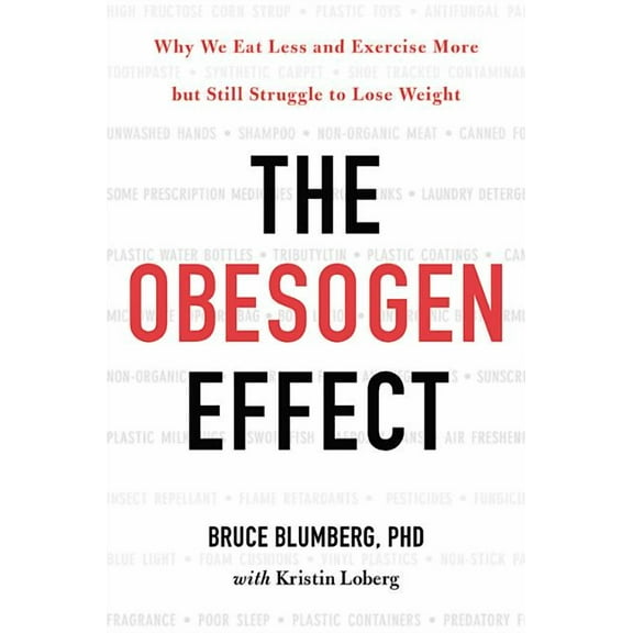 The Obesogen Effect: Why We Eat Less and Exercise More But Still Struggle to Lose Weight, (Hardcover)