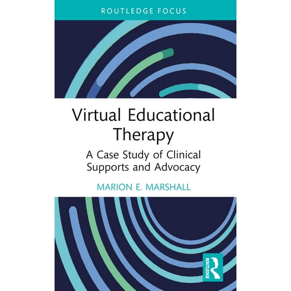 Virtual Educational Therapy: A Case Study of Clinical Supports and Advocacy, (Paperback)
