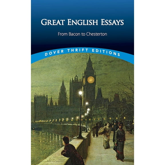 Dover Thrift Editions: Literary Collecti Great English Essays: From Bacon to Chesterton, (Paperback)