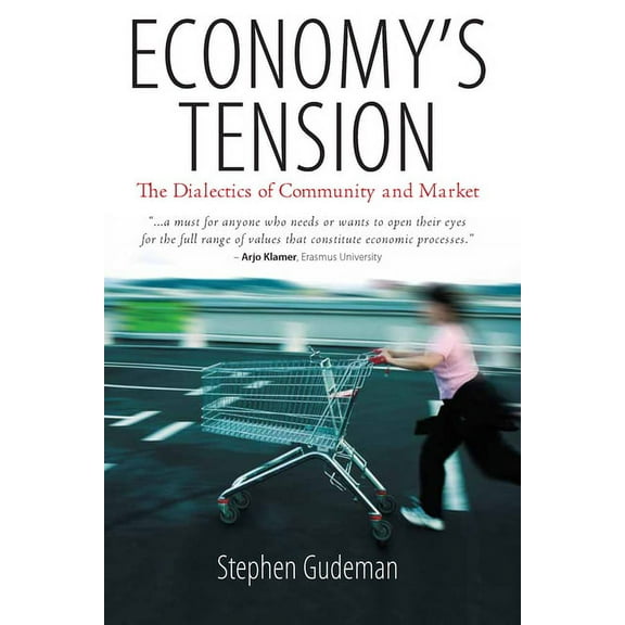 Economy's Tension: The Dialectics of Community and Market, (Paperback)