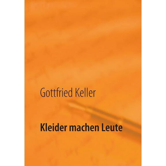 Kleider machen Leute: Die Leute von Seldwyla, (Paperback)