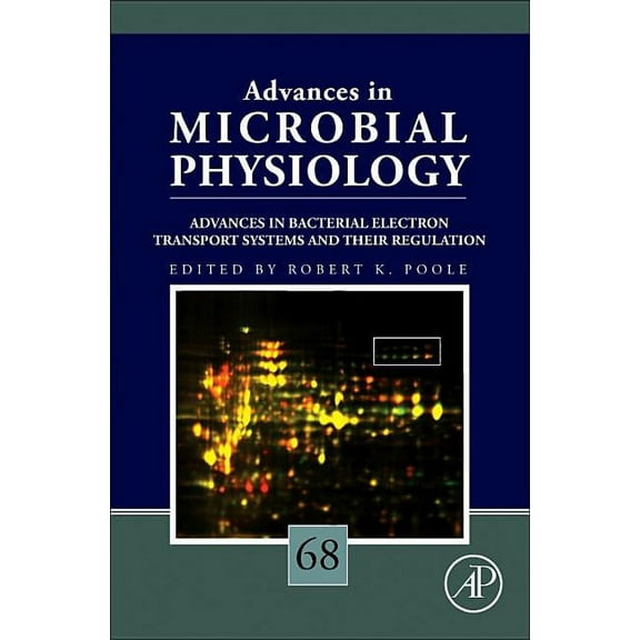 Advances in Microbial Physiology Advances in Bacterial Electron Transport Systems and Their Regulation: Volume 68, Book 68, (Hardcover)