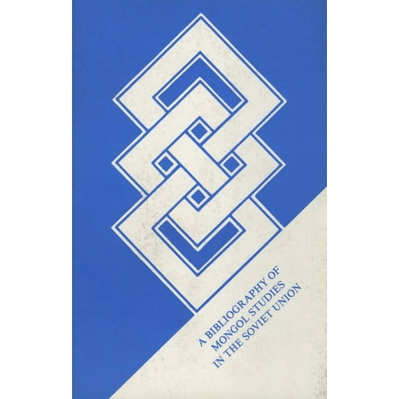 Bibliografiia Po Sovetskomu Mongolovedenii[mongolian Studies in the Soviet Union: A Bibliography of Soviet Publications , (Paperback)