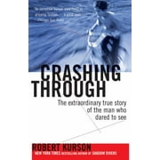Crashing Through: The Extraordinary True Story of the Man Who Dared to See, Used [Paperback]