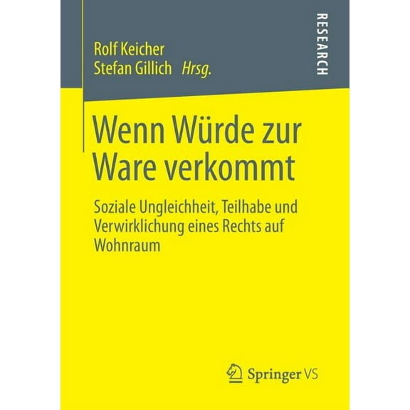 Wenn Würde Zur Ware Verkommt: Soziale Ungleichheit, Teilhabe Und Verwirklichung Eines Rechts Auf Wohnraum, (Paperback)
