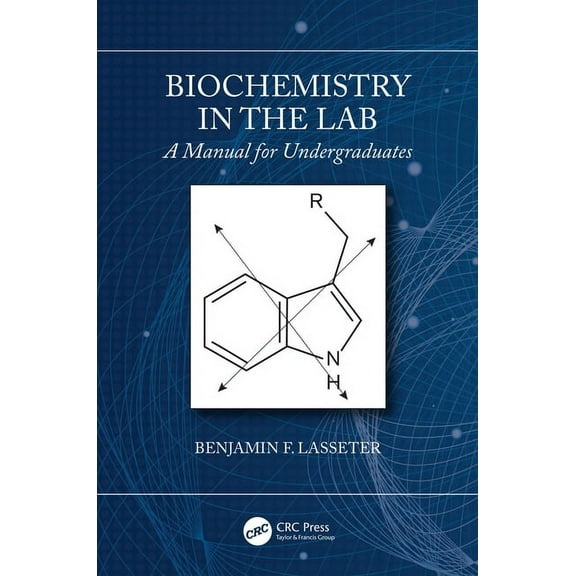 Biochemistry in the Lab: A Manual for Undergraduates, (Paperback)